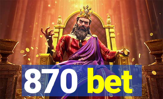 870 bet